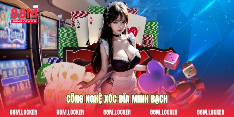 Công nghệ xóc đĩa minh bạch
